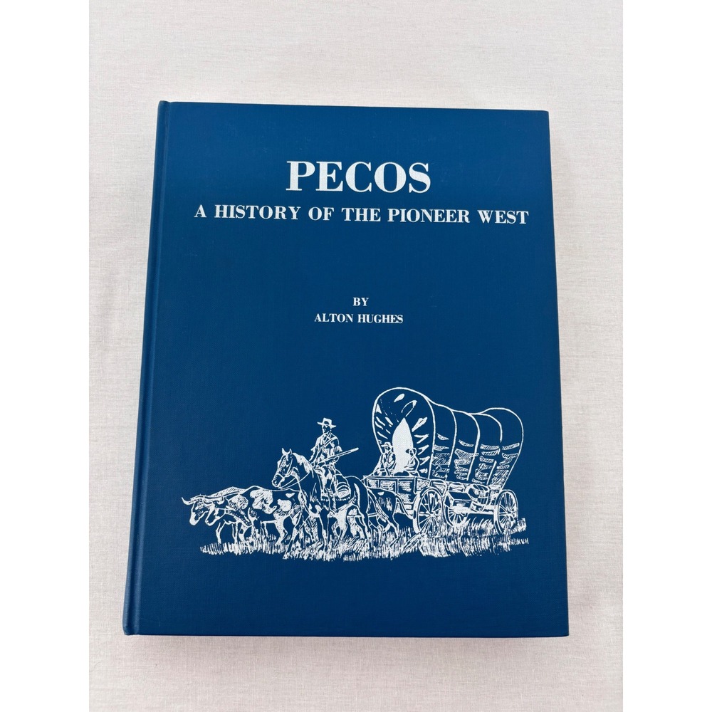 Pecos A History of Pioneer West Alton Hughes SIGNED 1st Ed HC 1978 Gift RARE
